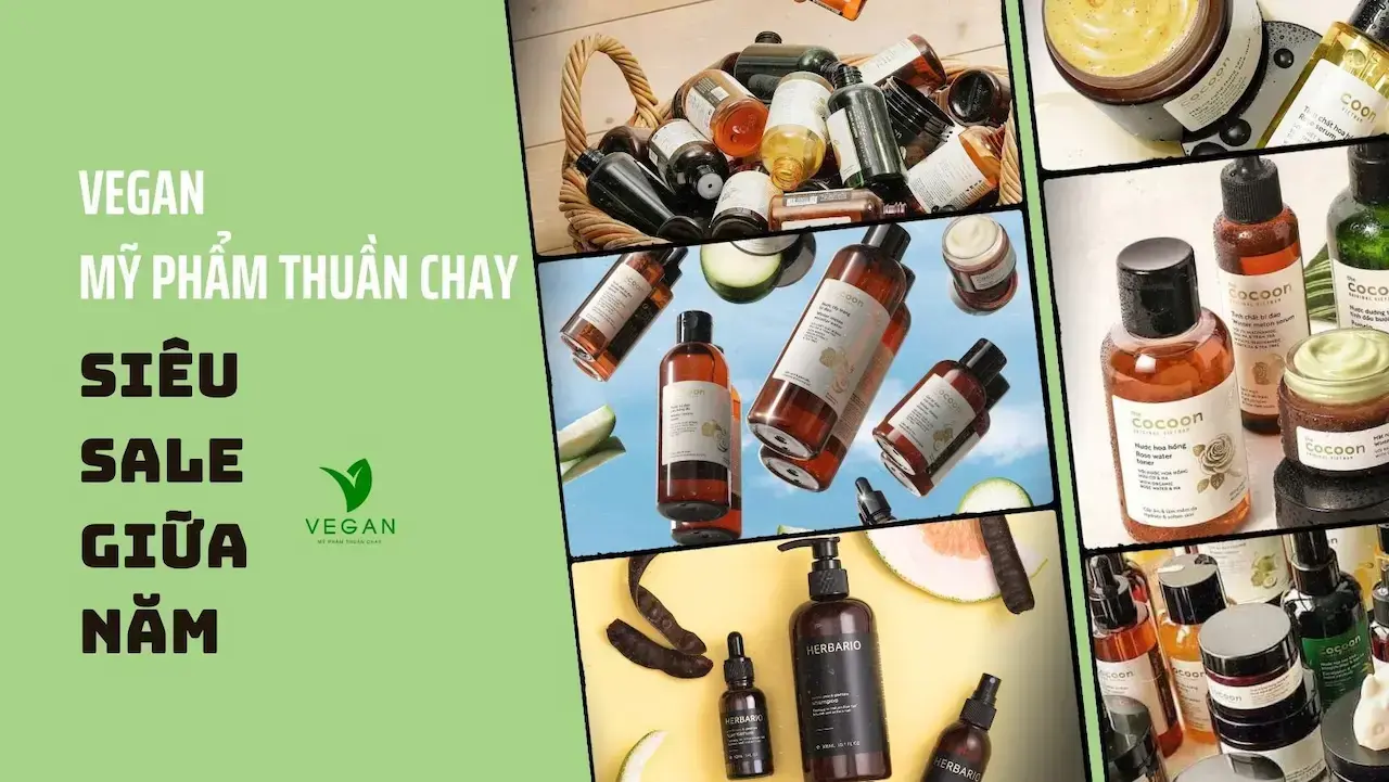 Vegan Mỹ Phẩm Thuần Chay, Những Gì Đưa Lên Da Phải An Toàn, Hiệu Quả Và Không Có Nguồn Gốc Từ Động Vật 100%