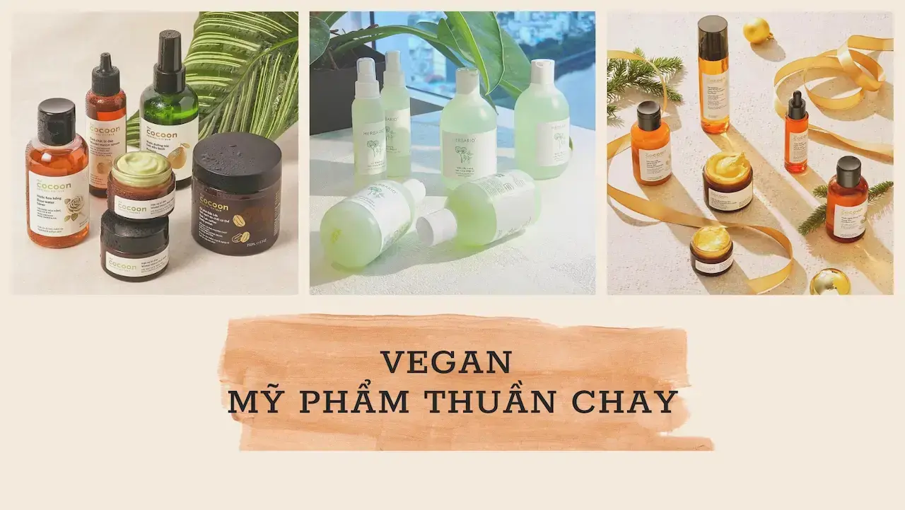 Vegan Mỹ Phẩm 100% Thuần Chay – Không Chỉ Ăn Thuần Chay Mà Cũng Làm Đẹp Thuần Chay